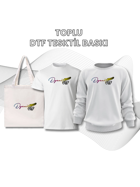 DTF TEKSTİL BASKISI (TOPLU)